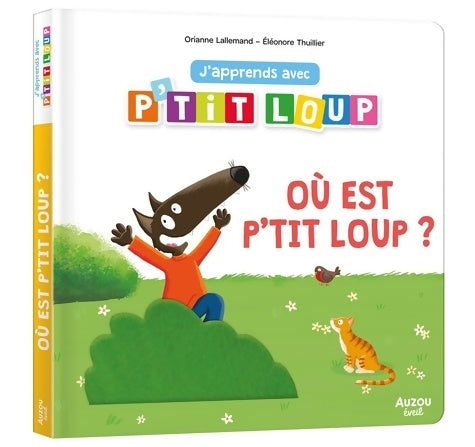 Livrenpoche : J'APPRENDS AVEC P'TIT LOUP - OÙ EST P'TIT LOUP ? - Orianne Lallemand - Livre