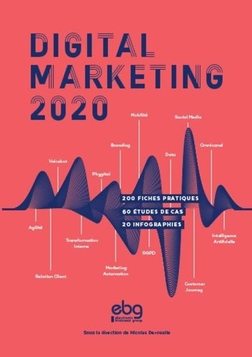 Livrenpoche : Digital Marketing 2020 : 200 fiches pratiques - 60 études de cas - 20 infographies - Nicolas Deroualle - Livre
