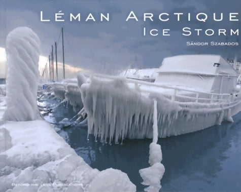 Livrenpoche : Léman Arctique : Ice Storm - Sandor Szabados - Livre
