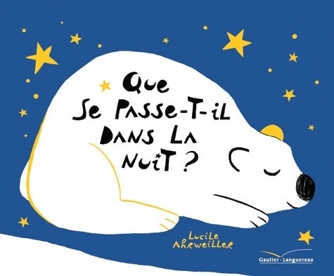 Livrenpoche : QUE SE PASSE-T-IL DANS LA NUIT ? - Lucile Ahrweiller - Livre