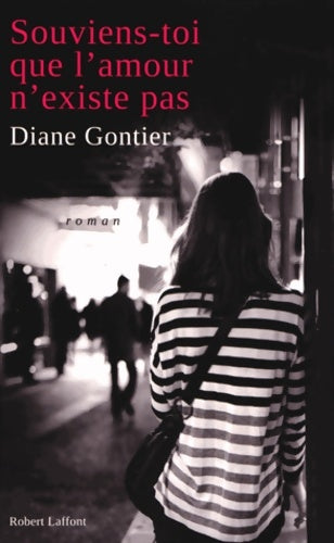 Livrenpoche : Souviens-toi que l'amour n'existe pas - Diane Gontier - Livre