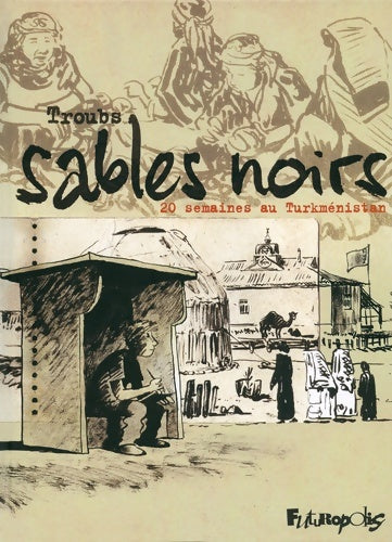 Livrenpoche : Sables noirs : 20 semaines au Turkménistan - Troubs - Livre