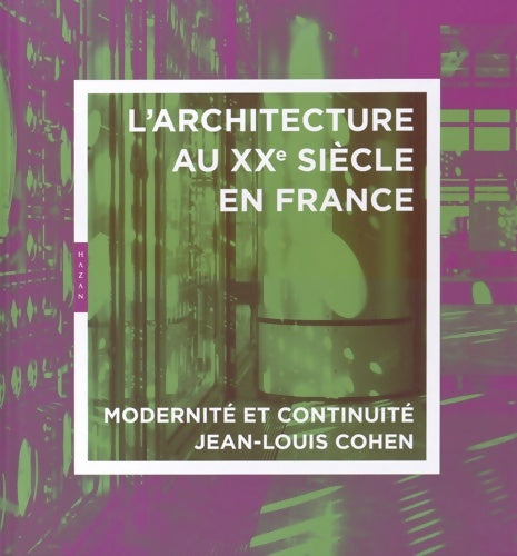 Livrenpoche : Architecture du XXe siècle en France : Modernité et continuité - Jean-Louis Cohen - Livre