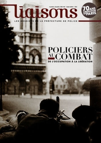 Livrenpoche : Liaisons n°109-110 : Policiers au combat de l'occupation à la Libération - Préfecture De Police De Paris - Livre