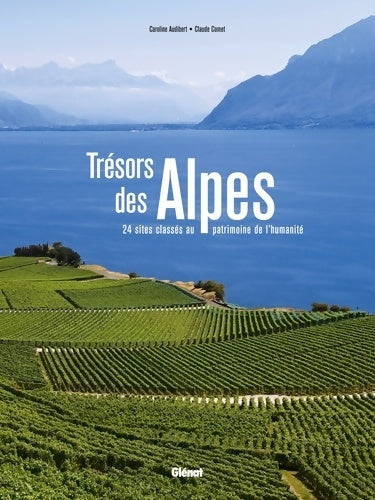 Livrenpoche : Trésors des Alpes : 24 sites classés au patrimoine de l'humanité - Caroline Audibert - Livre