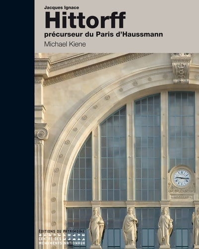 Livrenpoche : Jacques Ignace Hittorff - Précurseur du Paris d'Haussmann - Michael Kiene - Livre
