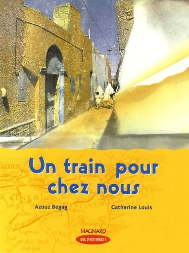 Livrenpoche : Que d'histoires ! CM1 . Module 2 - Un train pour chez nous : Livre de jeunesse - Azouz Begag - Livre