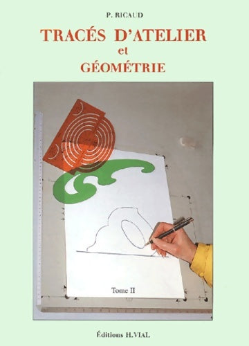 Livrenpoche : TRACES D'ATELIER ET géométrie Tome II - Pierre Ricaud - Livre