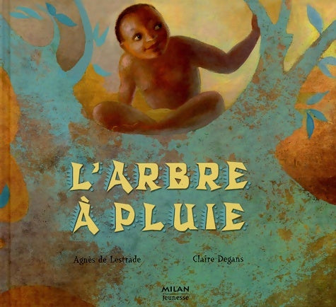 Livrenpoche : L'arbre à pluie - Agnès De Lestrade - Livre