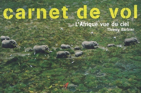 Livrenpoche : Carnet de vol : L'Afrique vue du ciel - Thierry Barbier - Livre