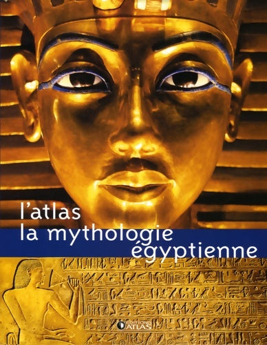 Livrenpoche : L'atlas : La mythologie égyptienne - Editions Atlas - Livre