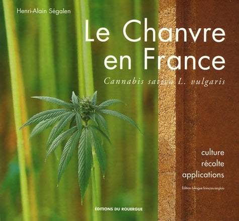 Livrenpoche : Le Chanvre en France - Alain Ségalen - Livre