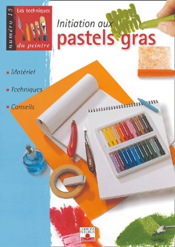 Livrenpoche : INITIATION AUX PASTELS GRAS - Collectif - Livre