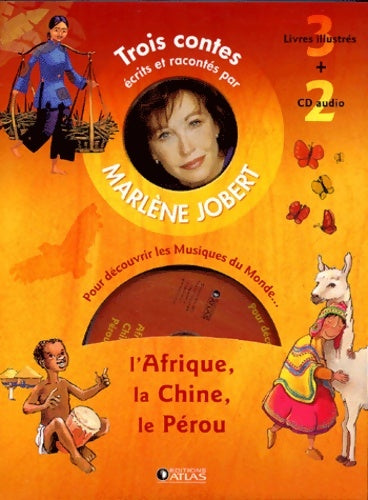 Livrenpoche : Trois contes ecrits et racontés par Marlene Jobert pour découvrir les Musiques du Mondes : L'Afrique La Chine Le Pérou - Marlène Jobert - Livre