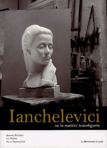 Livrenpoche : Ianchelevici ou la Matière transfigurée - Bernard Balteau - Livre