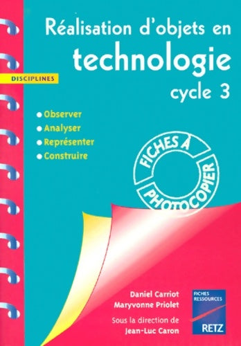 Livrenpoche : Réalisation d'objets en technologie cycle 3 - Daniel Carriot - Livre