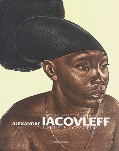 Livrenpoche : Alexandre Iacovleff : L'artiste voyageur - Caroline Haardt De La Baume - Livre