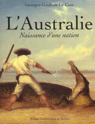 Livrenpoche : L'Australie : Naissance d'une Nation - Georges-goulven Le Cam - Livre