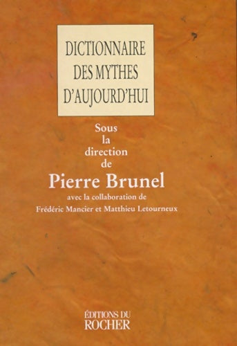 Livrenpoche : Dictionnaire des mythes d'aujourd'hui - Pierre Brunel - Livre