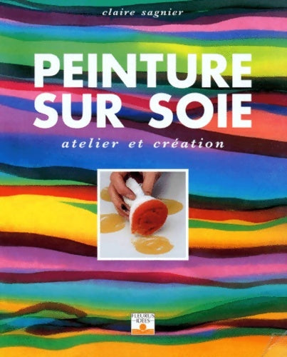 Livrenpoche : PEINTURE SUR SOIE - Claire Sagnier - Livre