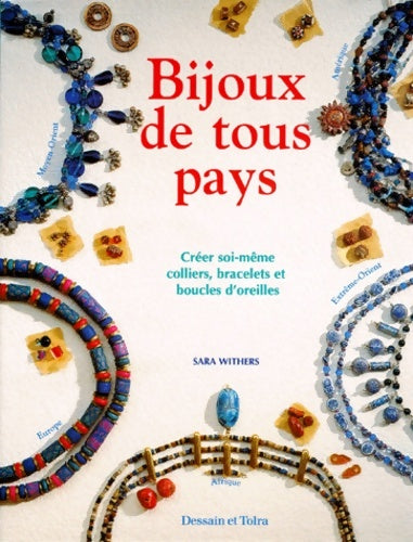 Livrenpoche : Bijoux de tous pays : 45 idées originales issues des quatre coins du monde pour créer soi-même colliers bracelets et boucles d'oreilles - Sarah Withers - Livre