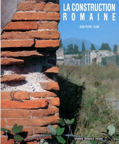 Livrenpoche : La Construction romaine. Matériaux et techniques - Jean-Pierre Adam - Livre