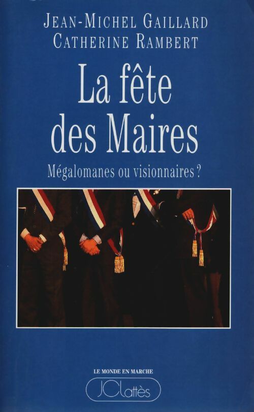 Livrenpoche : La fête des maires : Mégalomanes ou visionnaires ? - Catherine Rambert - Livre