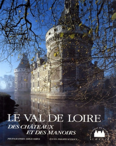 Livrenpoche : Le Val De Loire. Des châteaux Et Des Manoirs - Serge Chirol - Livre
