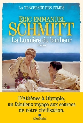 Livrenpoche : La Traversée des temps Tome IV - La Lumière du bonheur - Eric-Emmanuel Schmitt - Livre