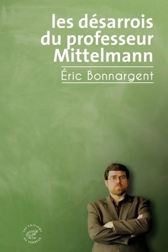Livrenpoche : Les Désarrois du professeur Mittelmann - Eric Bonnargent - Livre