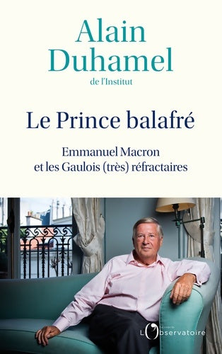 Livrenpoche : Le Prince balafré : Emmanuel Macron et les Gaulois  réfractaires - Alain Duhamel - Livre