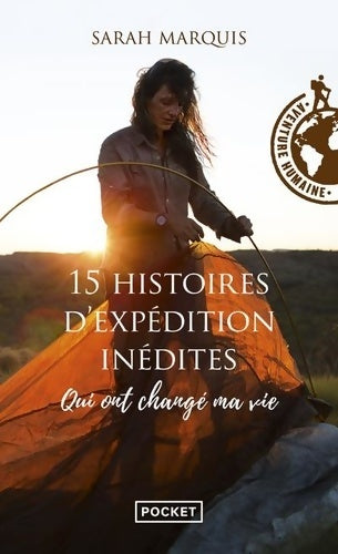 Livrenpoche : 15 histoires d'expédition inédites qui ont changé ma vie - Sarah Marquis - Livre