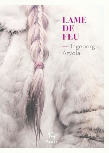 Livrenpoche : Lame de feu Tome I Chants de l'Arctique - Ingeborg Arvola - Livre