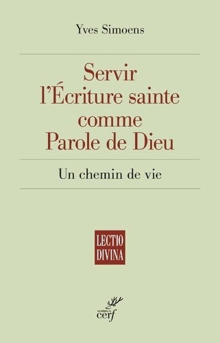 Livrenpoche : Servir l'écriture sainte comme parole de Dieu - Un chemin de vie - Yves Simoens - Livre