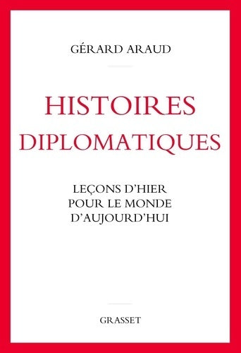 Livrenpoche : Histoires diplomatiques : Leçons d'hier pour le monde d'aujourd'hui - Gérard Araud - Livre