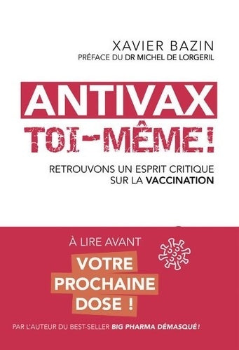 Livrenpoche : Antivax toi-même ! - Retrouvons un esprit critique sur la vaccination - Xavier Bazin - Livre