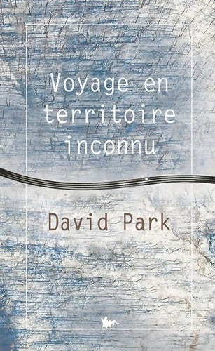 Livrenpoche : Voyage en territoire inconnu - David Park - Livre