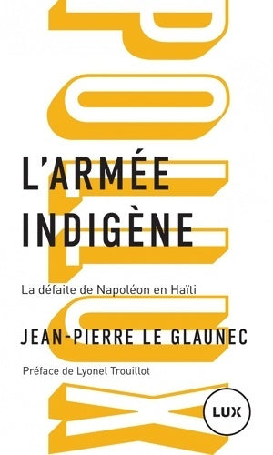 Livrenpoche : L'armée indigène : La défaite de Napoléon en Haïti - Jean-Pierre Le Glaunec - Livre