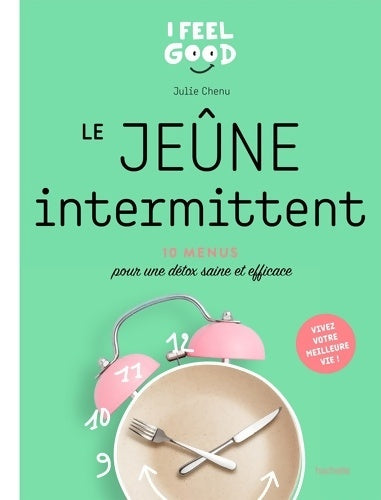 Livrenpoche : Le jeûne intermittent : 10 programme pour une détox saine et efficace - Julie Chenu - Livre