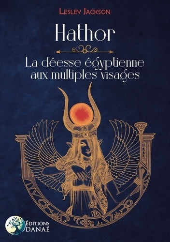 Livrenpoche : Hathor : La déesse égyptienne aux multiples visages - Lesley Jackson - Livre