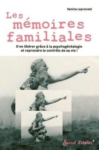 Livrenpoche : Les mémoires familiales : S'en libérer grâce à la psychogénéalogie et reprendre le contrôle de sa vie ! - Vanina Leprovost - Livre