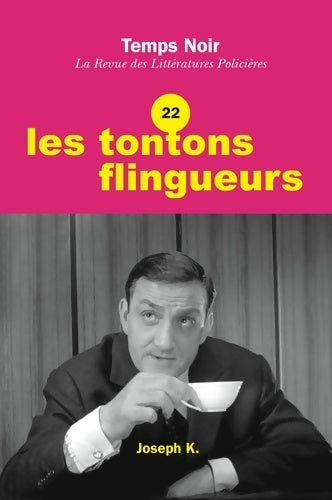 Livrenpoche : Temps Noir la Revue des Littératures Policieres N 22 - les Tontons Flingueurs - Collectif - Livre