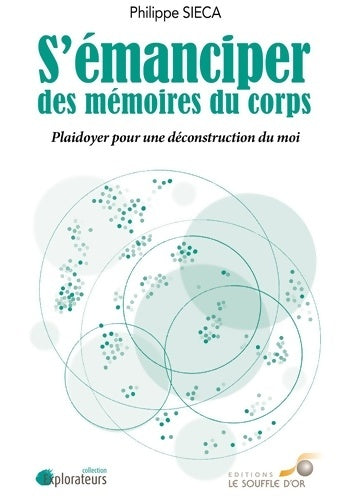 Livrenpoche : S'émanciper des mémoires du corps : Plaidoyer pour une déconstruction du moi - Philippe Sieca - Livre