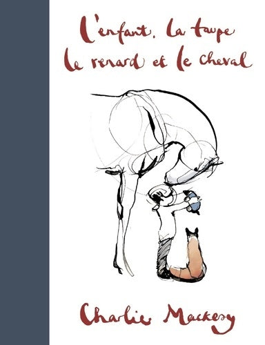 Livrenpoche : L'Enfant la Taupe le Renard et le Cheval - Charlie Mackesy - Livre