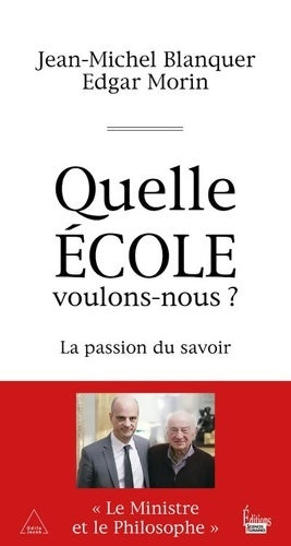Livrenpoche : Quelle école voulons-nous ? La passion du savoir - Jean-Michel Blanquer - Livre