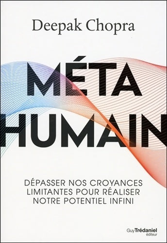 Livrenpoche : Méta humain - Dépasser nos croyances limitantes pour réaliser notre potentiel infini - Deepak Chopra - Livre