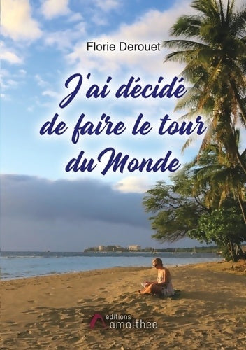 Livrenpoche : J'ai décidé de faire le tour du monde - Florie Derouet - Livre