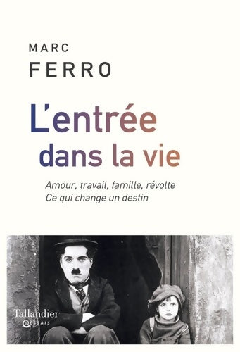 Livrenpoche : L'entrée dans la vie : Amour travail famille révolte. Ce qui change un destin - Marc Ferro - Livre