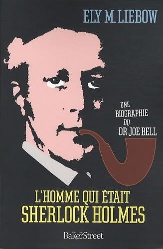 Livrenpoche : L'homme qui était Sherlock Holmes : Une biographie du Dr. Joe Bell - Ely M. Liebow - Livre