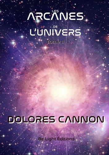 Livrenpoche : Les arcanes de l'univers : Tome II - Dolorès Cannon - Livre